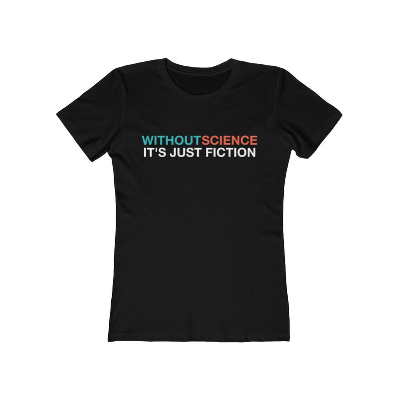 Women's The Boyfriend Tee - Without Science it's just Fiction + QR Code