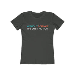 Women's The Boyfriend Tee - Without Science it's just Fiction + QR Code