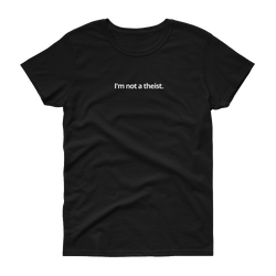 Women's short sleeve t-shirt - I'm not a theist